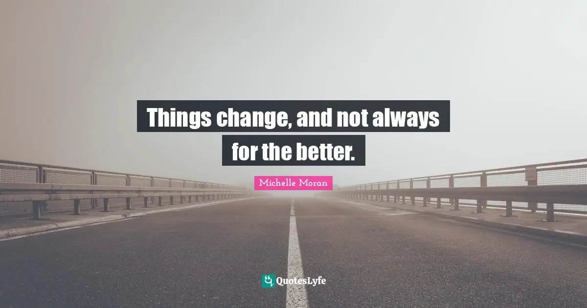 Things change, and not always for the better.