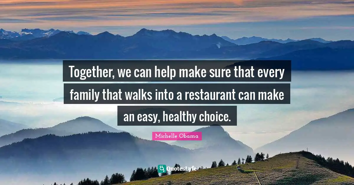 Together, we can help make sure that every family that walks into a restaurant can make an easy, healthy choice.