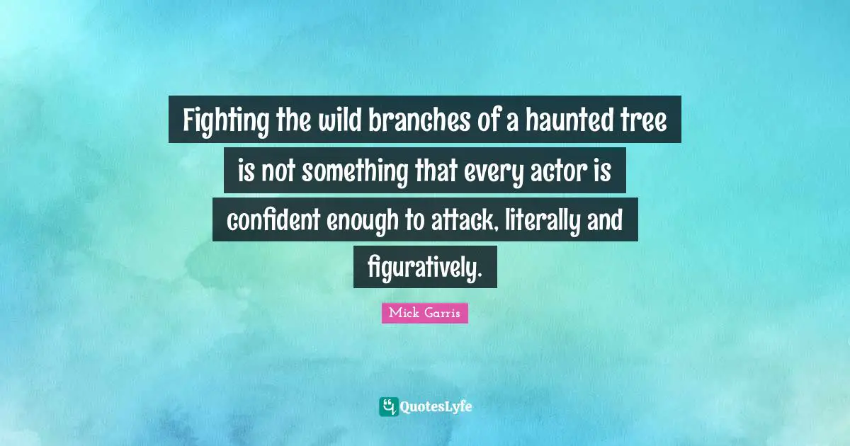 Fighting the wild branches of a haunted tree is not something that every actor is confident enough to attack, literally and figuratively.
