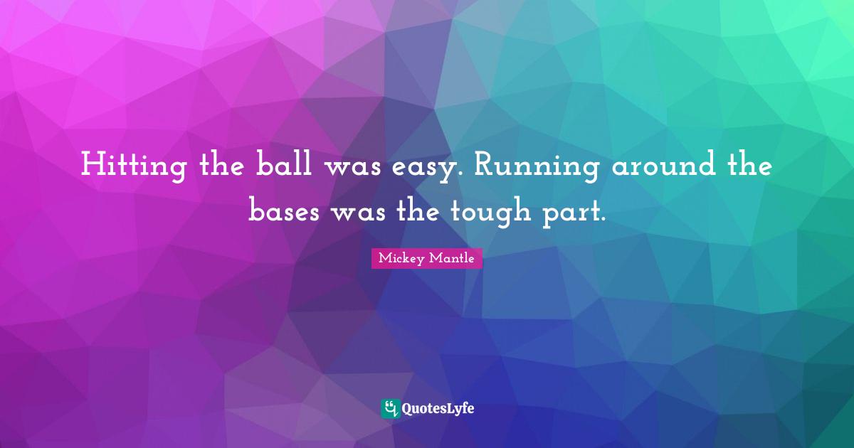 Hitting the ball was easy. Running around the bases was the tough part.