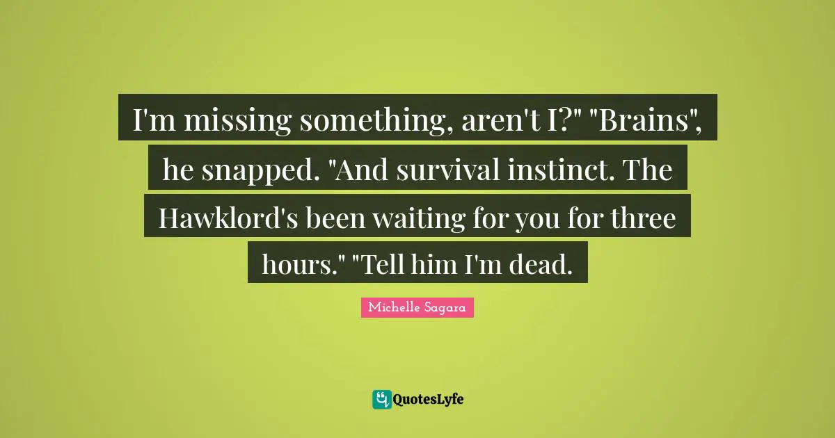 I'm missing something, aren't I?" "Brains", he snapped. "And survival instinct. The Hawklord's been waiting for you for three hours." "Tell him I'm dead.