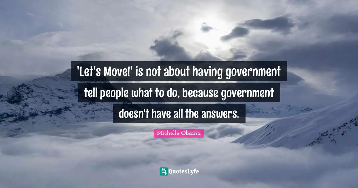 'Let's Move!' is not about having government tell people what to do, because government doesn't have all the answers.