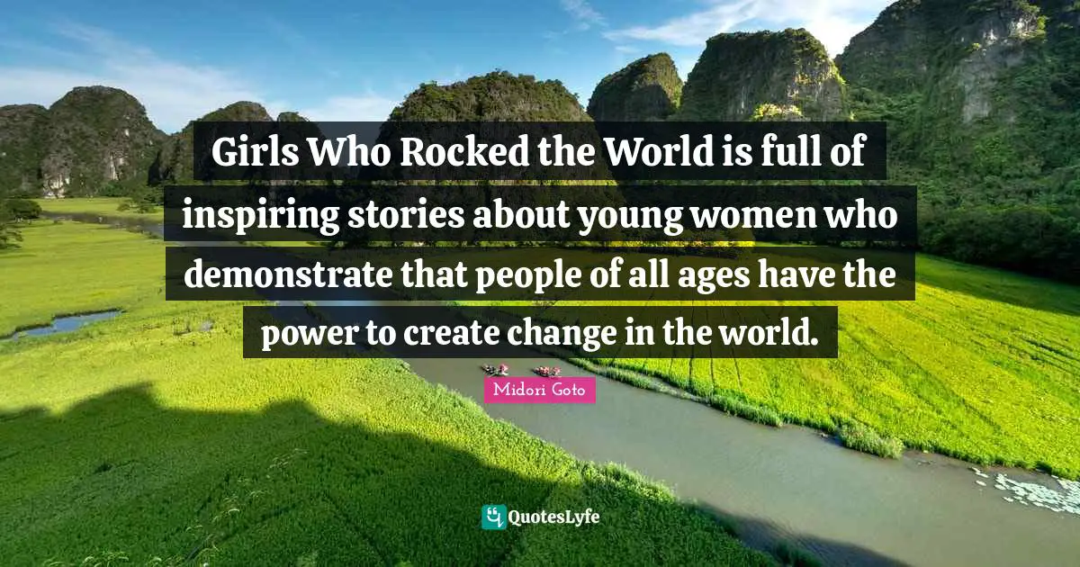 Girls Who Rocked the World is full of inspiring stories about young women who demonstrate that people of all ages have the power to create change in the world.
