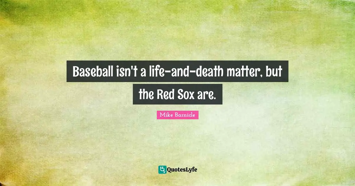 Baseball isn't a life-and-death matter, but the Red Sox are.