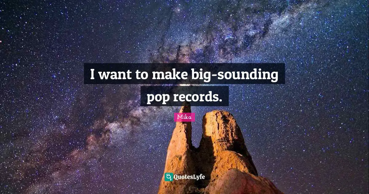 I want to make big-sounding pop records.