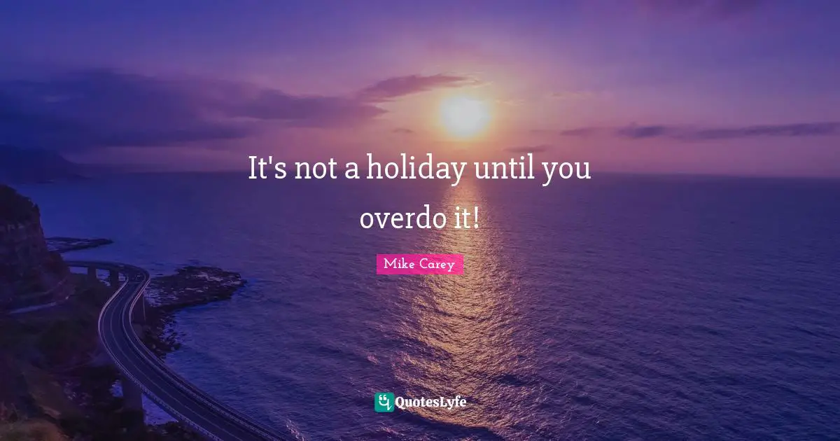 It's not a holiday until you overdo it!