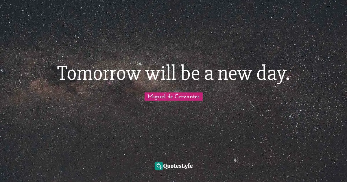 Tomorrow will be a new day.