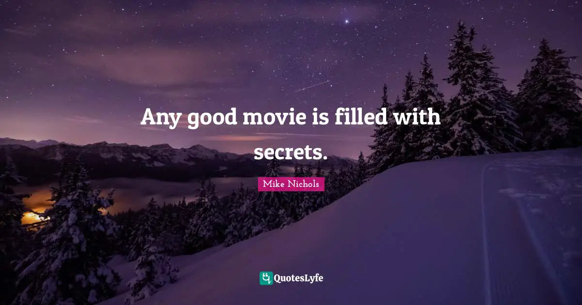 Any good movie is filled with secrets.