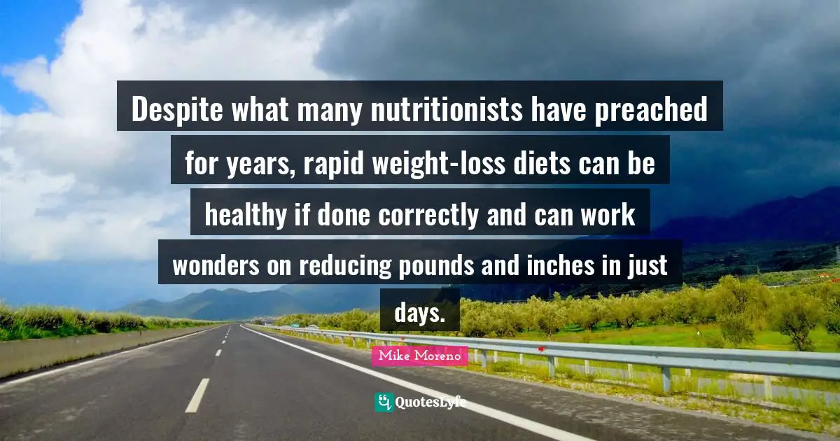 Despite what many nutritionists have preached for years, rapid weight-loss diets can be healthy if done correctly and can work wonders on reducing pounds and inches in just days.