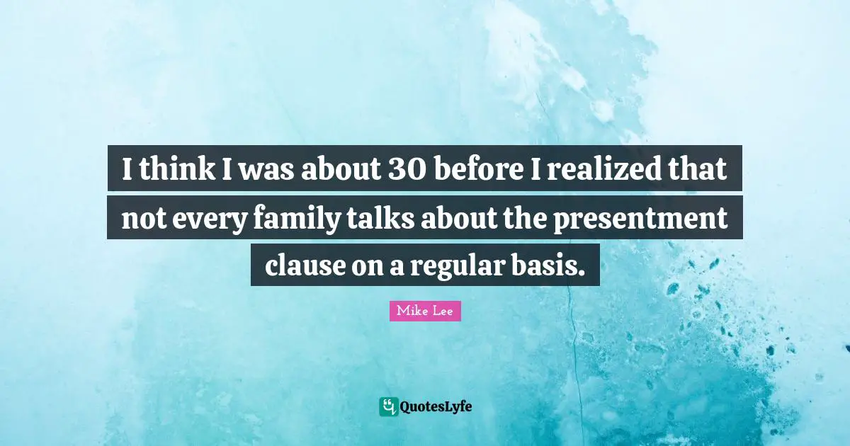 I think I was about 30 before I realized that not every family talks about the presentment clause on a regular basis.