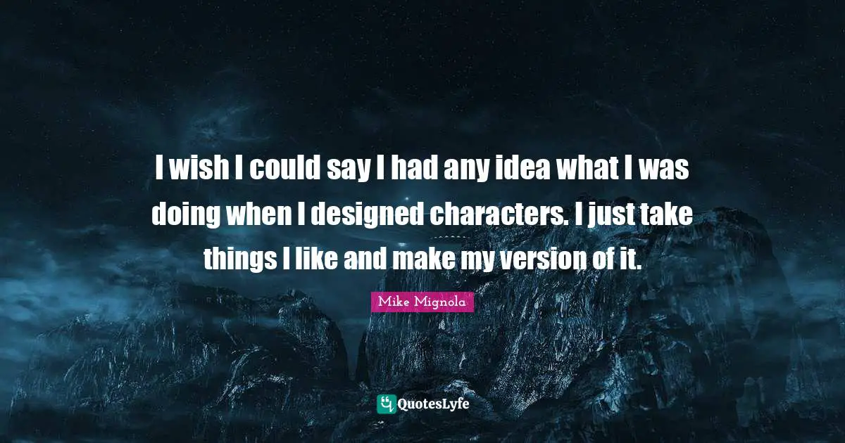 I wish I could say I had any idea what I was doing when I designed characters. I just take things I like and make my version of it.