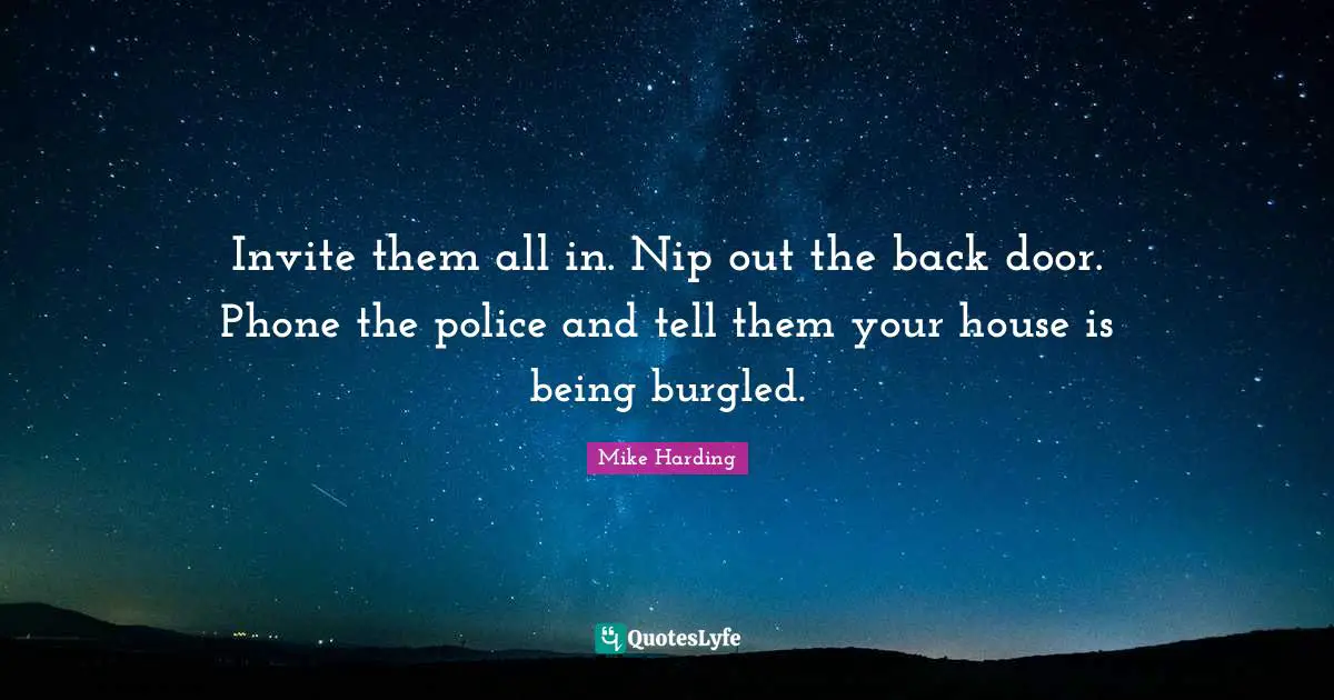 Invite them all in. Nip out the back door. Phone the police and tell them your house is being burgled.