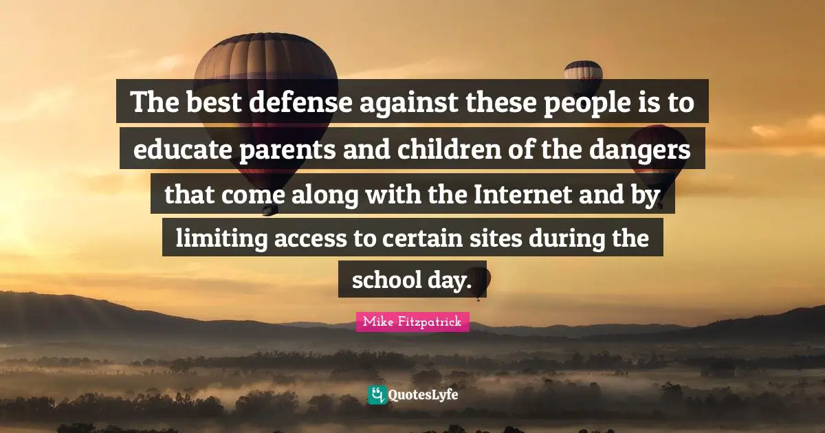 The best defense against these people is to educate parents and children of the dangers that come along with the Internet and by limiting access to certain sites during the school day.