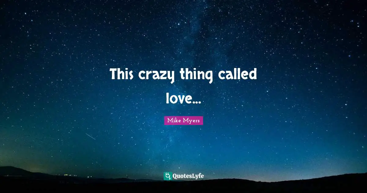 This crazy thing called love...