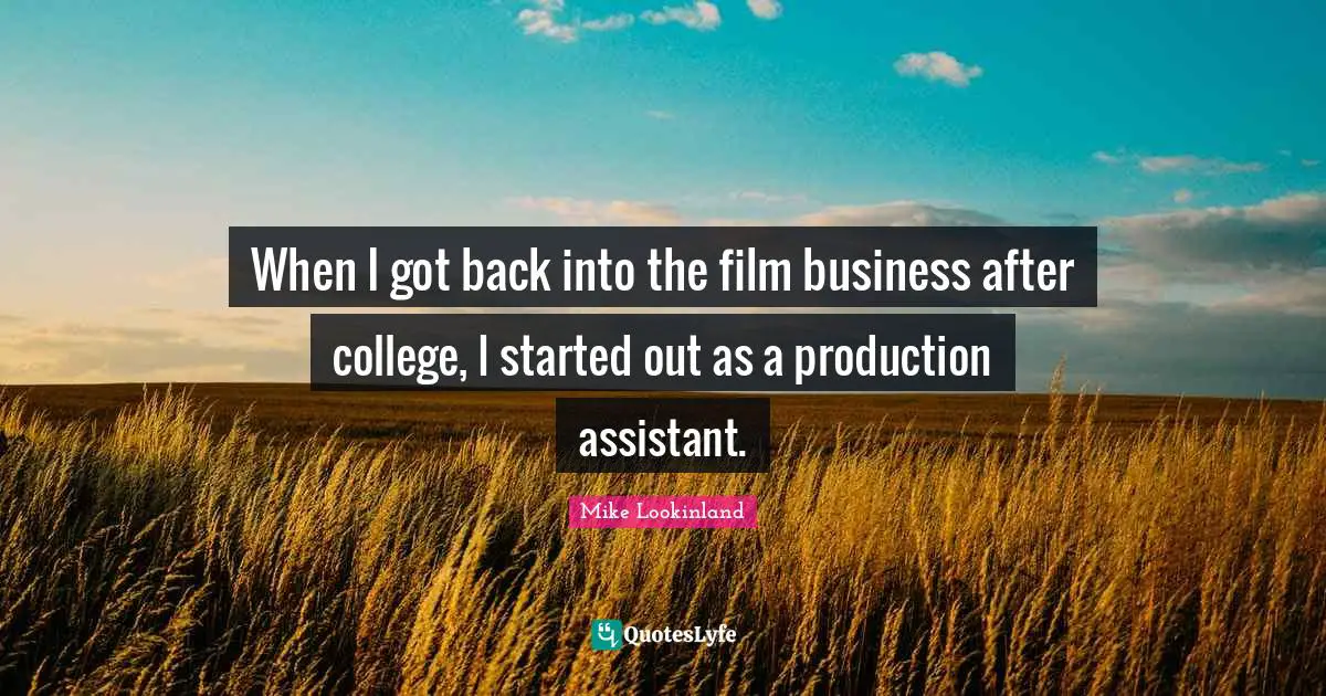 When I got back into the film business after college, I started out as a production assistant.