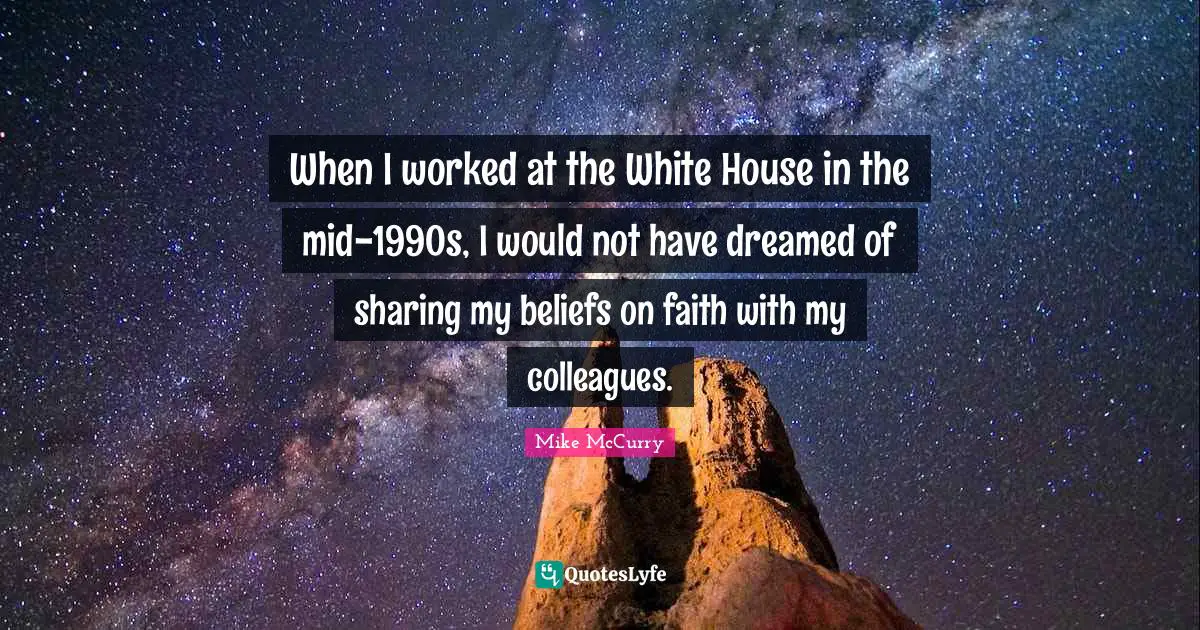 When I worked at the White House in the mid-1990s, I would not have dreamed of sharing my beliefs on faith with my colleagues.