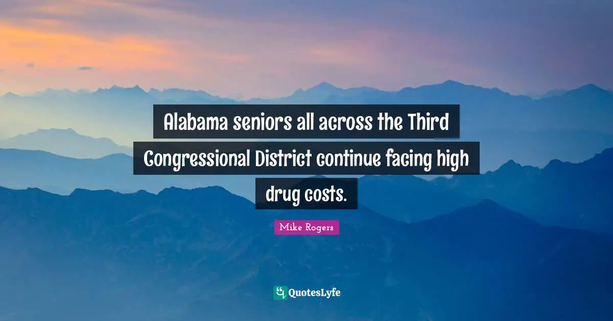 Alabama seniors all across the Third Congressional District continue facing high drug costs.