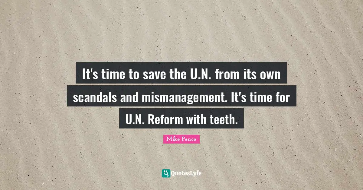 It's time to save the U.N. from its own scandals and mismanagement. It's time for U.N. Reform with teeth.