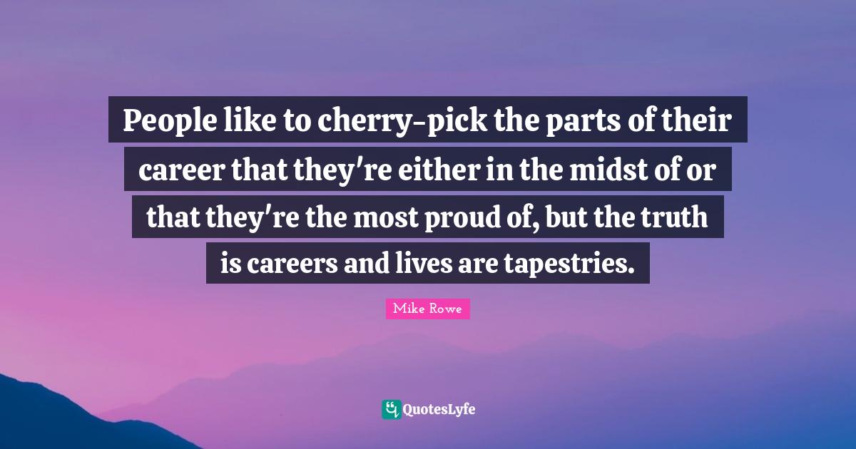 People like to cherrypick the parts of their career that they're eith