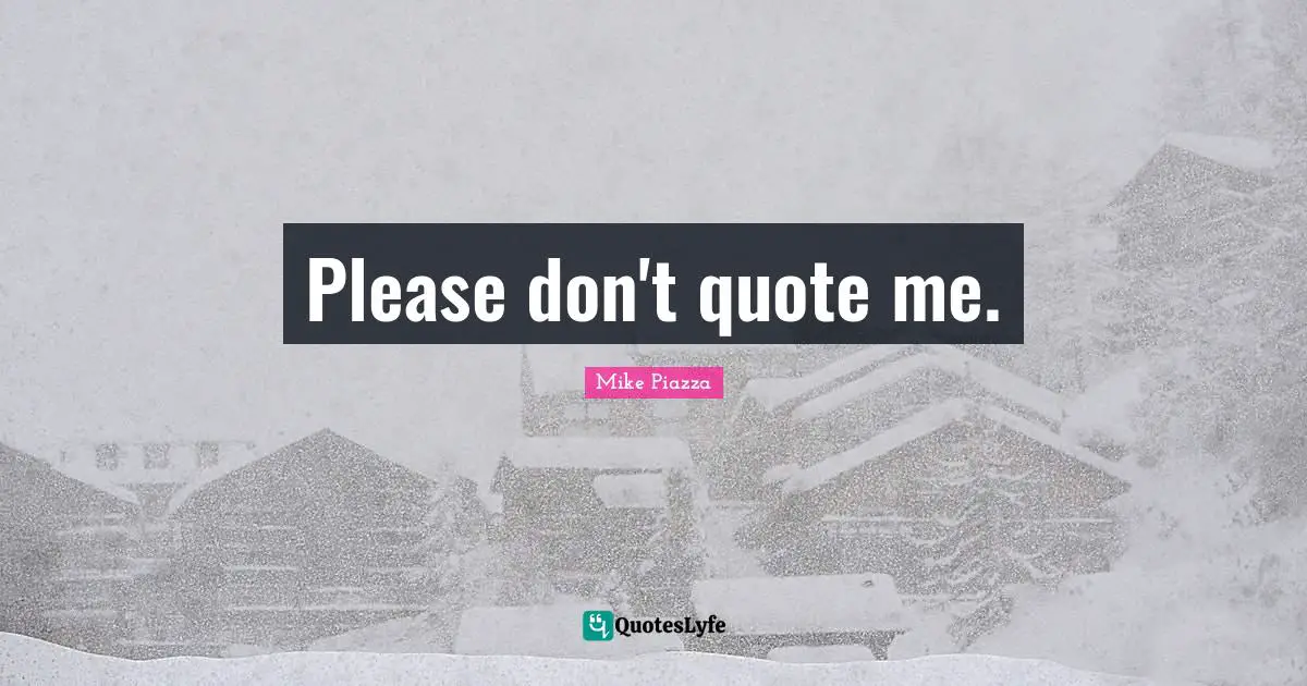 Please don't quote me.