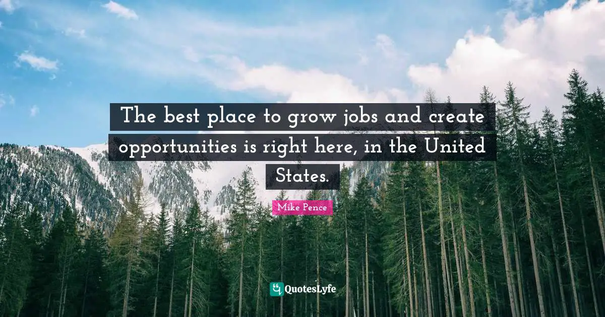 The best place to grow jobs and create opportunities is right here, in the United States.