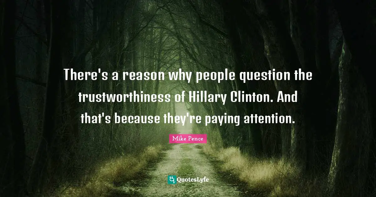 There's a reason why people question the trustworthiness of Hillary Clinton. And that's because they're paying attention.