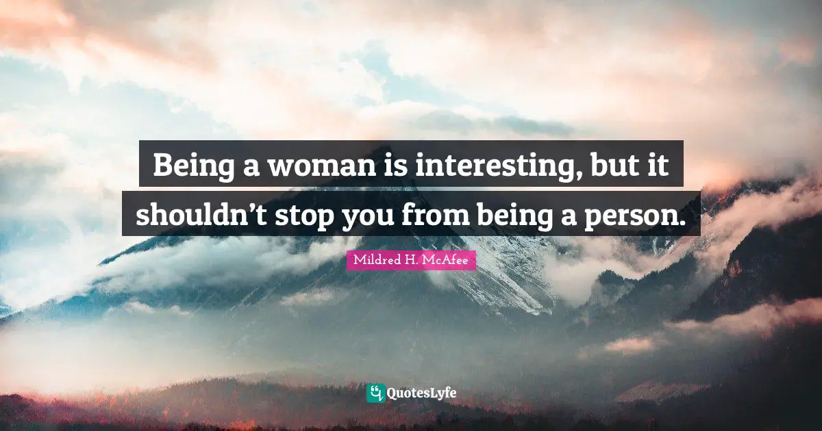 Being A Woman Quotes: "Being a woman is interesting, but it shouldn’t stop you from being a person."