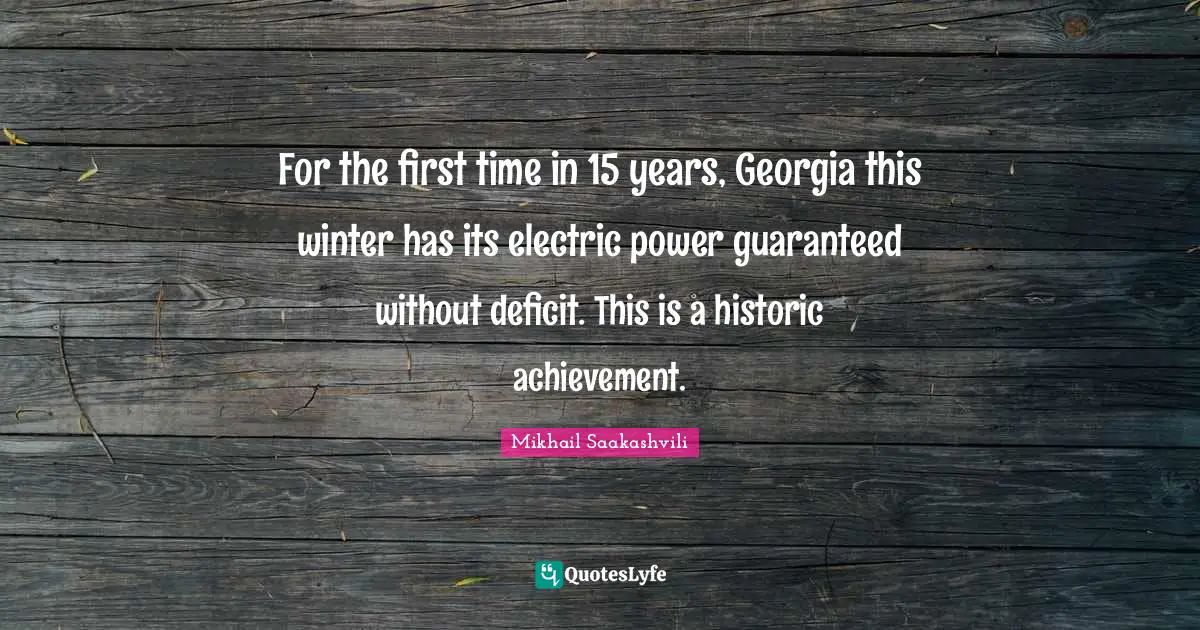 Historic Quotes: "For the first time in 15 years, Georgia this winter has its electric power guaranteed without deficit. This is a historic achievement."