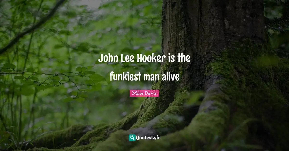 John Lee Hooker is the funkiest man alive