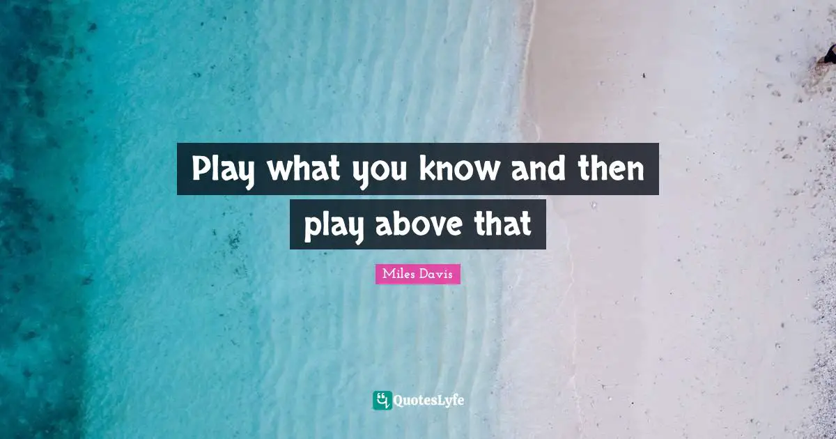 Play what you know and then play above that