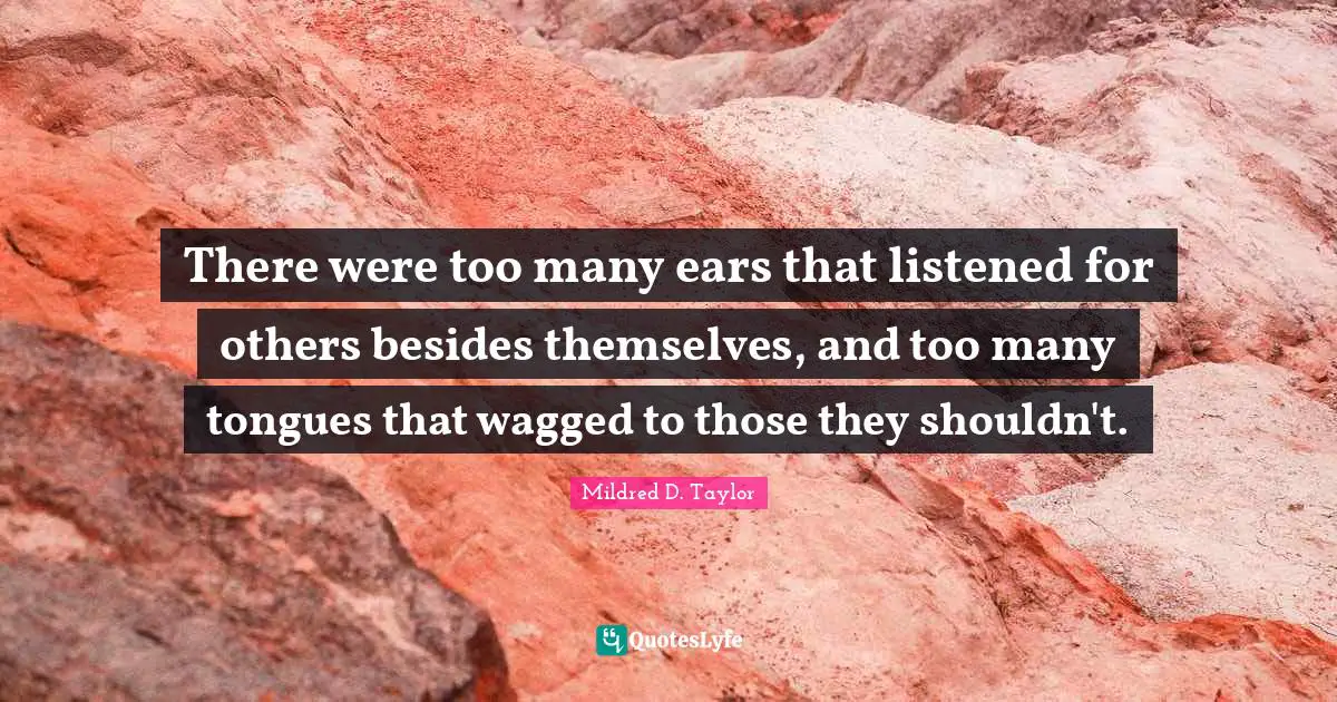 There were too many ears that listened for others besides themselves, and too many tongues that wagged to those they shouldn't.