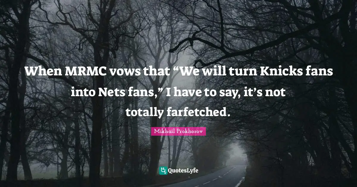 When MRMC vows that “We will turn Knicks fans into Nets fans,” I have to say, it’s not totally farfetched.
