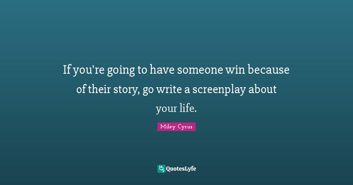 If you're going to have someone win because of their story, go write a screenplay about your life.