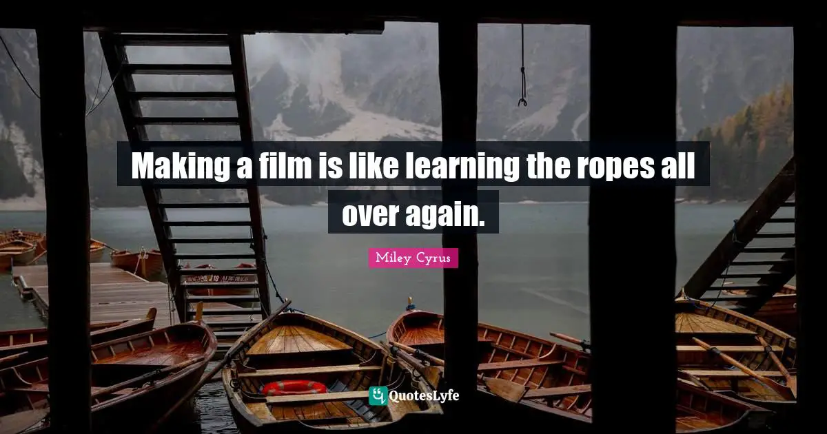 Making a film is like learning the ropes all over again.