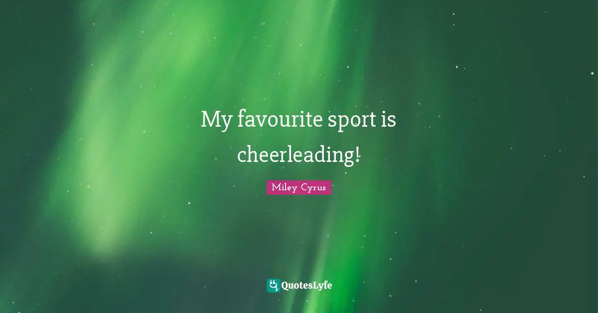My favourite sport is cheerleading!