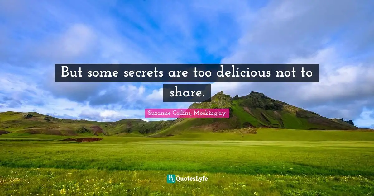 But some secrets are too delicious not to share.