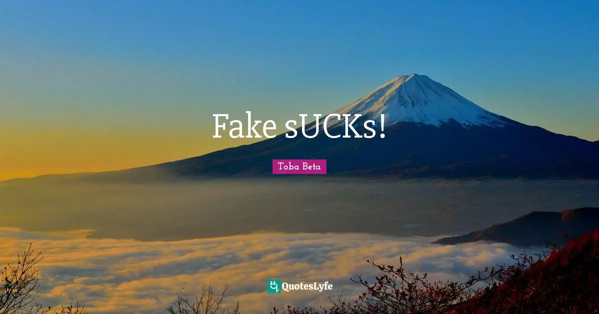 Fake sUCKs!