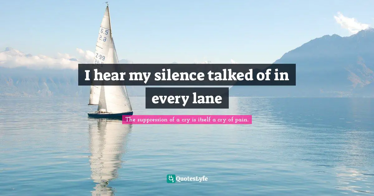 Singh Quotes: "I hear my silence talked of in every lane"