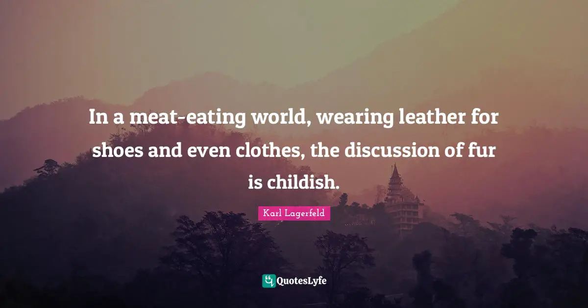 In a meat-eating world, wearing leather for shoes and even clothes, the discussion of fur is childish.