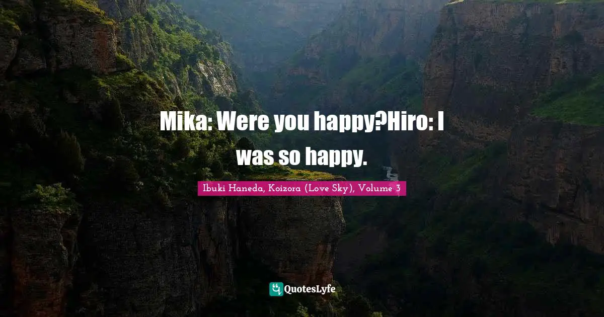 Mika: Were you happy?Hiro: I was so happy.
