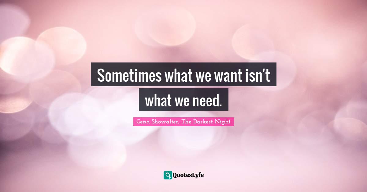 Sometimes what we want isn't what we need.