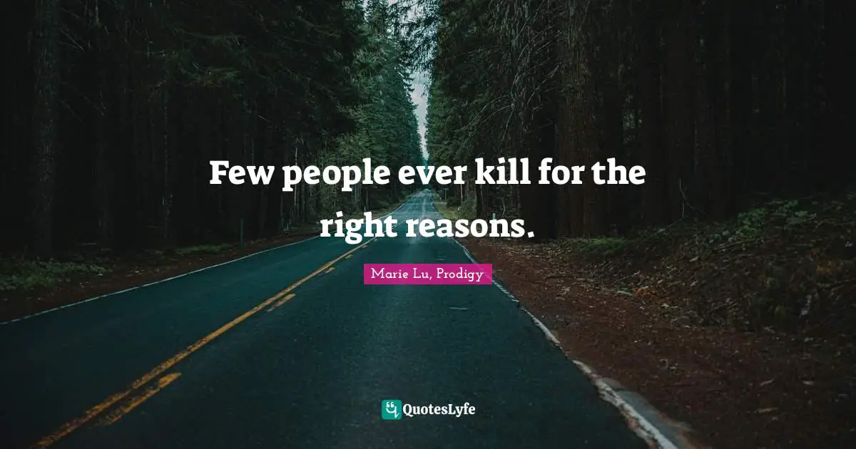 Few people ever kill for the right reasons.