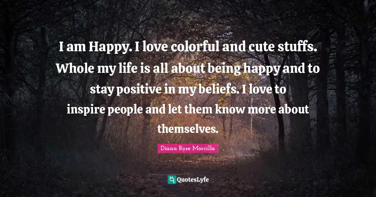 I am Happy. I love colorful and cute stuffs. Whole my life is all about being happy and to stay positive in my beliefs. I love to inspire people and let them know more about themselves.