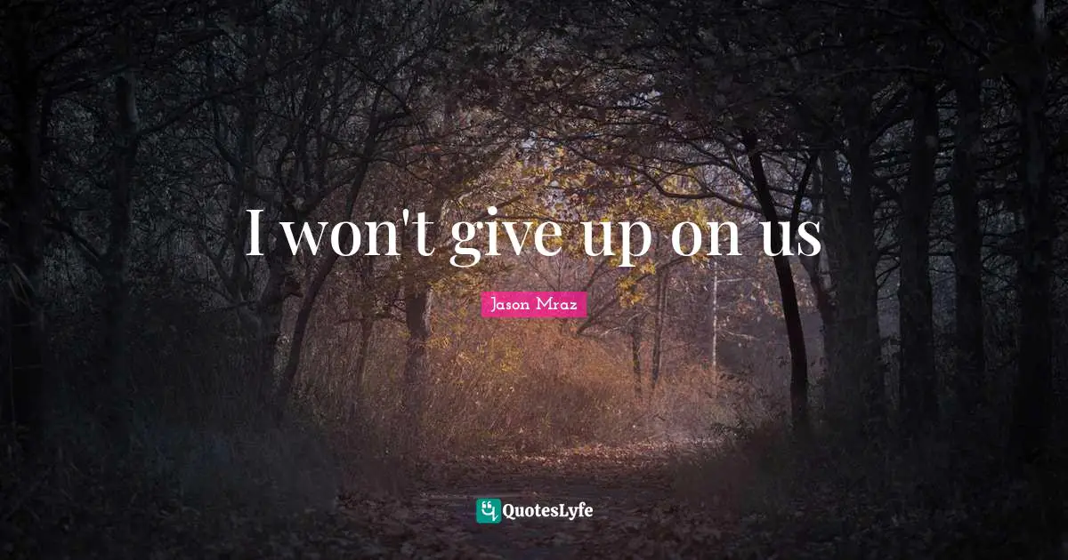 I won't give up on us