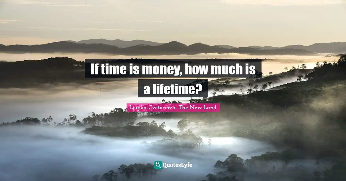 If time is money, how much is a lifetime?