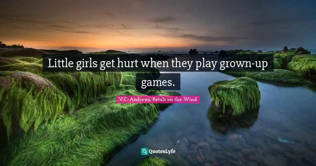 Little girls get hurt when they play grown-up games.