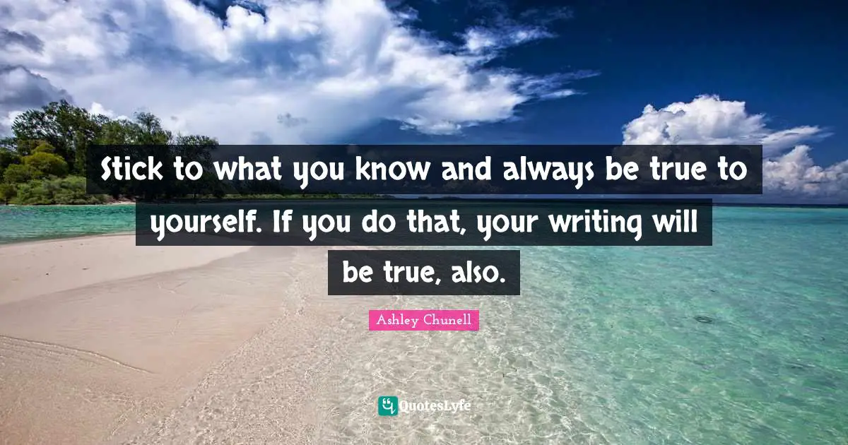 Stick to what you know and always be true to yourself. If you do that, your writing will be true, also.
