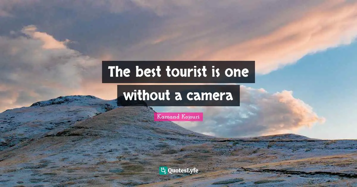The best tourist is one without a camera