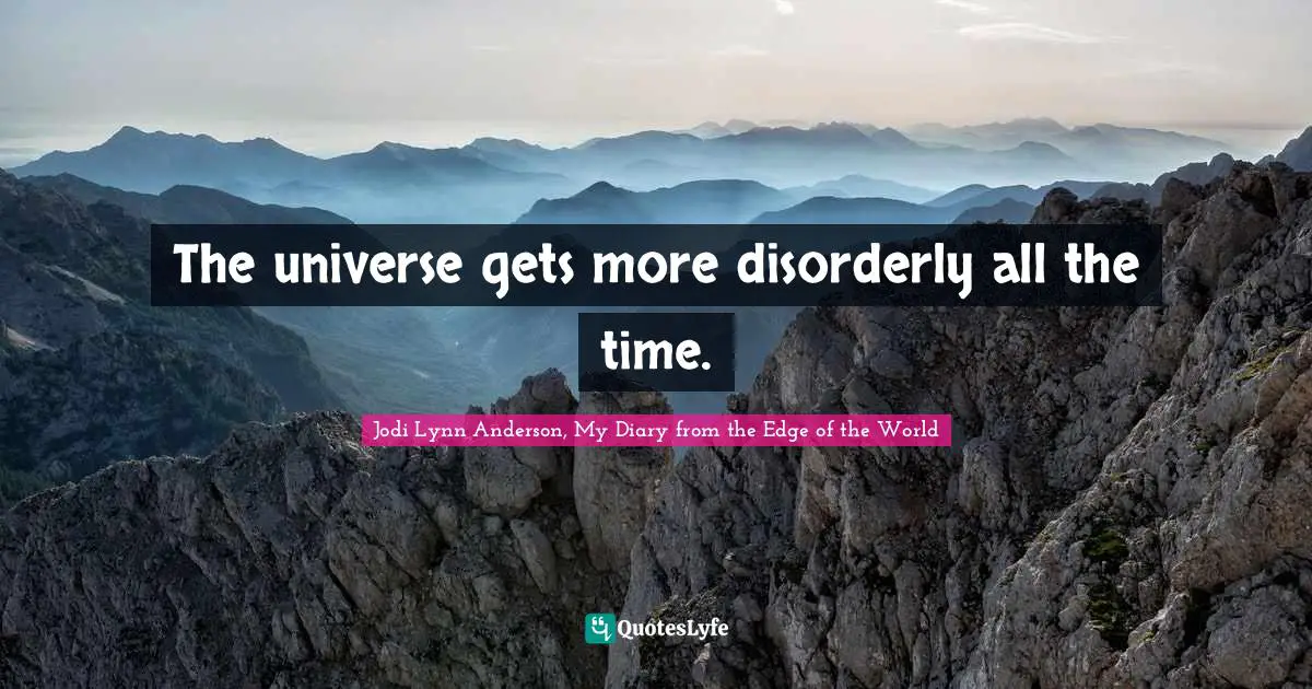 The universe gets more disorderly all the time.