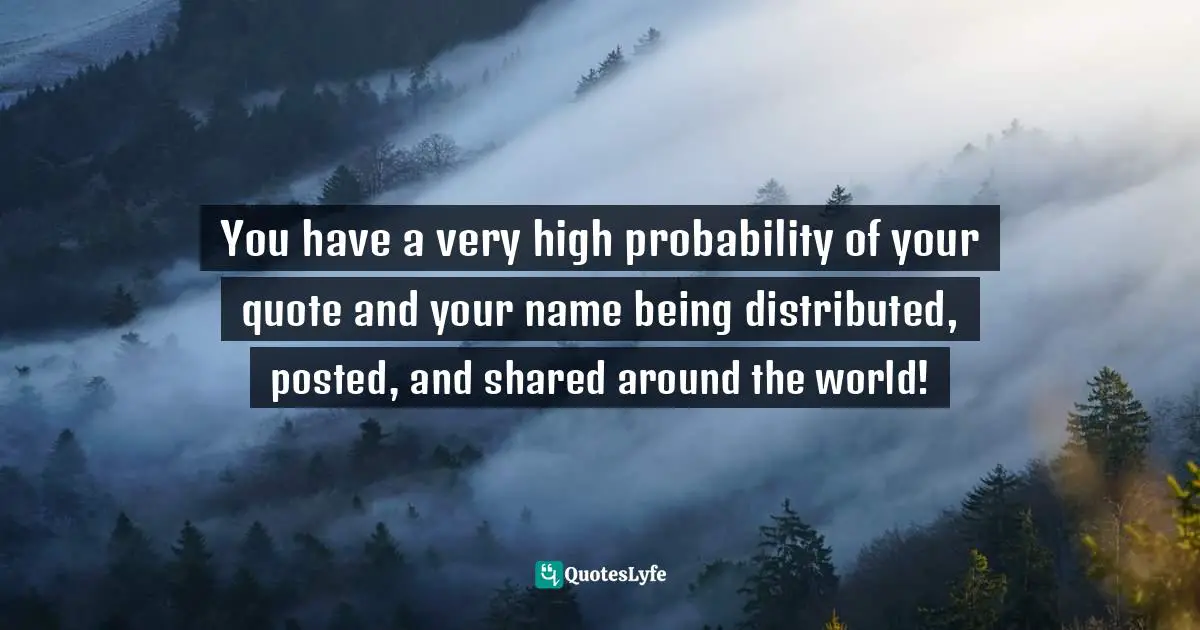Ken Poirot, Go Viral!: The Social Media Secret to Get Your Name Posted and Shared All Over the World! Quotes: You have a very high probability of your quote and your name being distributed, posted, and shared around the world!